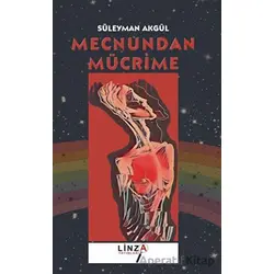Mecnundan Mucrime - Süleyman Akgül - Linza Yayınları