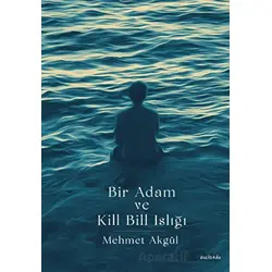 Bir Adam Ve Kill Bill Islığı - Mehmet Akgül - Vacilando Kitap