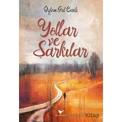 Yollar ve Şarkılar - Özlem Gül Canlı - Günce Yayınları