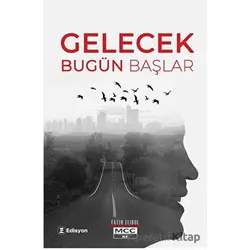 Gelecek Bugün Başlar - Fatih Elibol - Edisyon Kitap