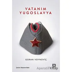 Vatanım Yugoslavya - Goran Voynoviç - Kutu Yayınları