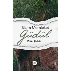 Bizim Memleket Güdül - Zafer Çelebi - Nar Ağacı Yayınları