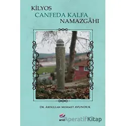 Kilyos Canfeda Kalfa Namazgahı - Abdullah Mehmet Avunduk - Arel Kitap