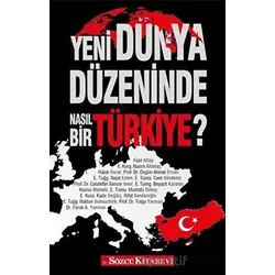 Yeni Dünya Düzeninde Nasıl Bir Türkiye? - Kolektif - Sözcü Kitabevi