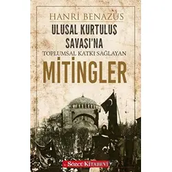 Ulusal Kurtuluş Savaşı’na Toplumsal Katkı Sağlayan Mitingler - Hanri Benazus - Sözcü Kitabevi