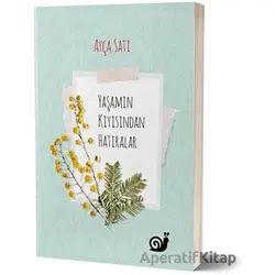 Yaşamın Kıyısından Hatıralar - Ayça Satı - Sakin Kitap