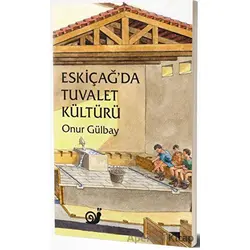 Eskiçağda Tuvalet Kültürü - Onur Gülbay - Sakin Kitap