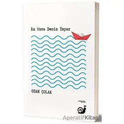 Bu Hava Deniz Yapar - Ozan Çolak - Sakin Kitap
