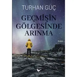 Geçmişin Gölgesinde Arınma - Turhan Güç - Günce Yayınları