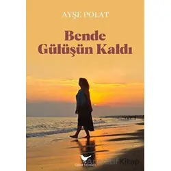 Bende Gülüşün Kaldı - Ayşe Polat - Günce Yayınları