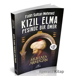 Kızıl Elma Peşinde Bir Ömür - Fatih Sultan Mehmed - Mustafa Armağan - Hümayun Yayınları