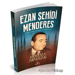 Ezan Şehidi Menderes - Mustafa Armağan - Hümayun Yayınları
