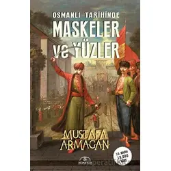 Osmanlı Tarihinde Maskeler ve Yüzler - Mustafa Armağan - Hümayun Yayınları
