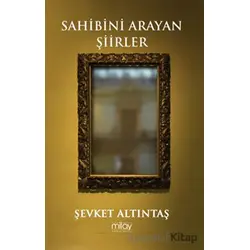 Sahibini Arayan Şiirler - Şevket Altıntaş - Milay Yayınları