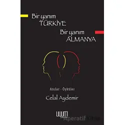 Bir Yanım Türkiye Bir Yanım Almanya - Celal Aydemir - Uyum Yayınları