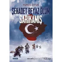 Şehadet Beyaz Ölüm Sarıkamış - Yunus Ozan - Gülbey Yayınları