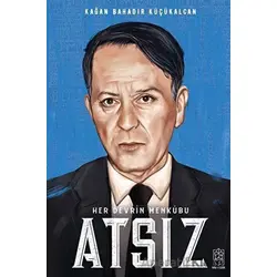 Her Devrin Menkubu Atsız - Kağan Bahadır Küçükalcan - Mavi Gök Yayınları