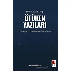 Emperyalizme Karşı Ötüken Yazıları - Yusufhan Güzelsoy - Alka Yayınevi
