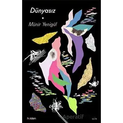 Dünyasız - Münir Yenigül - Holden Kitap