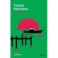 Yaralar Sarılırken - Filiz Yurtkoru - Edisyon Kitap
