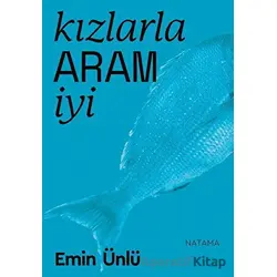 Kızlarla Aram İyi - Emin Ünlü - Natama Yayınları