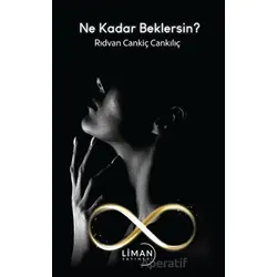 Ne Kadar Beklersin? - Rıdvan Cankiç Cankılıç - Liman Yayınevi