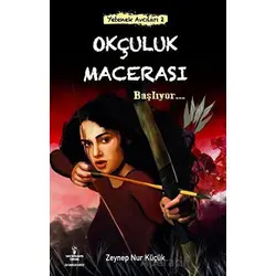 Okçuluk Macerası Başlıyor - Zeynep Nur Çelik - Kırmızı ve Siyah Yayınevi