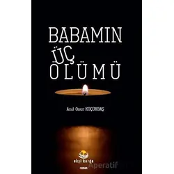 Babamın Üç Ölümü - Anıl Onur Küçükbaş - Ekşi Karga Yayınları