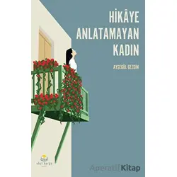 Hikaye Anlatamayan Kadın - Ayşegül Gezgin - Ekşi Karga Yayınları