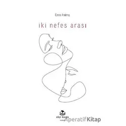 İki Nefes Arası - Emre Anılmış - Ekşi Karga Yayınları