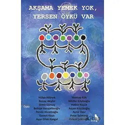 Akşama Yemek Yok, Yersen Öykü Var - Nilüfer Köylüoğlu - Zuzu Kitap