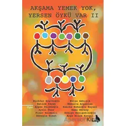 Akşama Yemek Yok Yersen Öykü Var 2 - Kolektif - Zuzu Kitap
