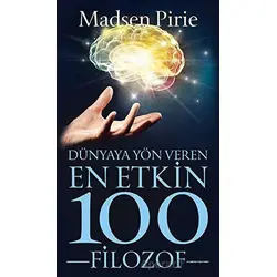 Dünyaya Yön Veren En Etkin 100 Filozof - Madsen Pirie - Güney Kitap