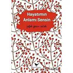 Hayatımın Anlamı Sensin - Şafak Yasin Sazak - Günce Yayınları