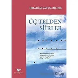 Üç Telden Şiirler - İbrahim Yavuz Bildik - Günce Yayınları