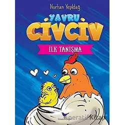 İlk Tanışma - Yavru Civciv - Nurhan Yeşildağ - Günce Yayınları