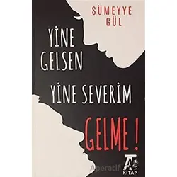 Yine Gelsen Yine Severim Gelme! - Sümeyye Gül - Kitap At Yayınları