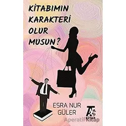 Kitabımın Karakteri Olur Musun? - Esra Nur Güler - Kitap At Yayınları