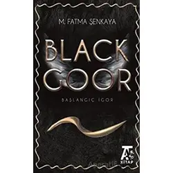 Black Goor - Başlangıç İgor - M. Fatma Şenkaya - Kitap At Yayınları