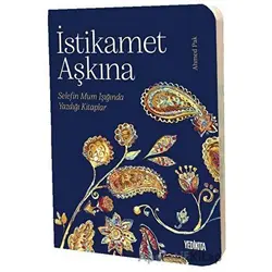 İstikamet Aşkına - Ahmed Pak - Yedikıta Kitaplığı