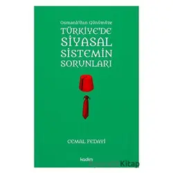 Osmanlıdan Günümüze Türkiyede Siyasal Sistemin Sorunları - Cemal Fedayi - Kadim Yayınları