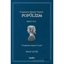 Pragmata Siyaset Üçgeni Popülizm - İkinci Cilt Kitap - Halis Çetin - Kadim Yayınları