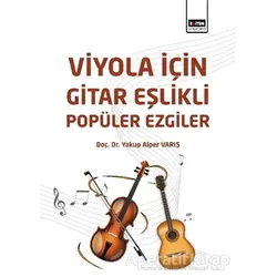 Viyola İçin Gitar Eşlikli Popüler Ezgiler - Yakup Alper Varış - Eğitim Yayınevi - Bilimsel Eserler