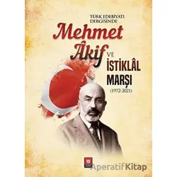 Türk Edebiyatı Dergisinde Mehmet Akif ve İstiklal Marşı - Bahtiyar Aslan - Tedev Yayınları