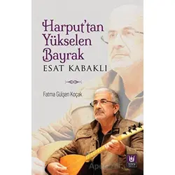 Harput’tan Yükselen Bayrak - Esat Kabaklı - Fatma Gülşen Koçak - Tedev Yayınları