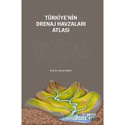Türkiye’nin Drenaj Havzaları Atlası - Ahmet Atasoy - Atlas Akademi