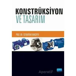 Konstrüksiyon ve Tasarım - İsfendiyar Bakşıyev - Nobel Akademik Yayıncılık
