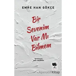 Bir Sevenim Var mı Bilmem - Emre Han Gökçe - Alıç Yayınları