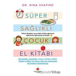 Süper Sağlıklı Çocuk El Kitabı (Yetişkinler için) - Nina Shapiro - Sabri Ülker Vakfı Yayınları