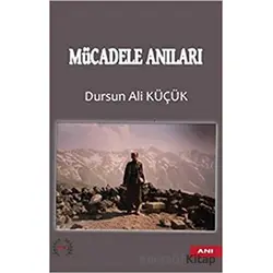 Mücadele Anıları - Dursun Ali Küçük - Pel Yayınları